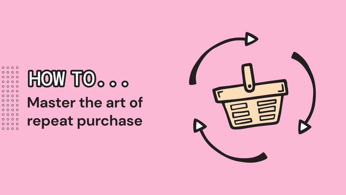 Master the Art of Repeat Purchase